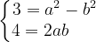 \dpi{120} \left\{\begin{matrix} 3=a^{2}-b^{2}\\ 4=2ab\; \; \; \; \;\; \end{matrix}\right.